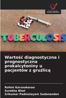 Wartosc diagnostyczna i prognostyczna prokalcytoniny u pacjentów z gruzlica (Polish Edition) 6209305407 Book Cover