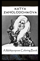 A Multipurpose Coloring Book: Legendary Katya Zamolodchikova Inspired Creative Illustrations B096LWHRZC Book Cover