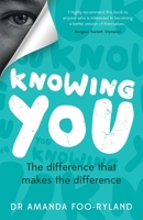 Knowing You: The difference that makes the difference 178452977X Book Cover