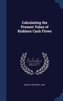 Calculating the Present Value of Riskless Cash Flows 1342078233 Book Cover