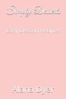 Simply Desserts: Easy Dessert Recipes 1713059029 Book Cover