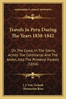 Travels in Peru, during the years 1838-1842 1241336482 Book Cover