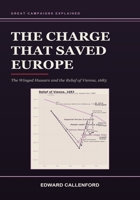 The Charge That Saved Europe: The Winged Hussars and the Relief of Vienna, 1683 B0HF7LY9VR Book Cover