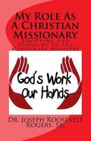 My Role As A Christian Missionary (Study Series): Equipping And Engaging In The Missionary Ministry 1519108540 Book Cover