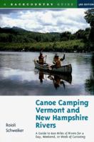 Canoe Camping: Vermont and New Hampshire Rivers - Guide to 600 Miles of Rivers for a Day, Weekend or Week of Canoeing