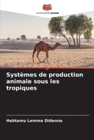 Systèmes de production animale sous les tropiques (French Edition) 6209843301 Book Cover