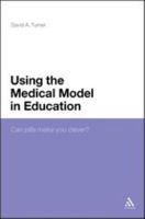 Using the Medical Model in Education: Can Pills Make You Clever? 1441104275 Book Cover