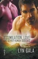 Assimilation, Love, and Other Human Oddities 1393325610 Book Cover