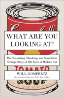 What Are You Looking At?: 150 Years of Modern Art in a Nutshell 0142180297 Book Cover