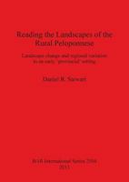 Reading the Landscapes of the Rural Peloponnese: Landscape change and regional variation in an early 'provincial' setting 1407311204 Book Cover