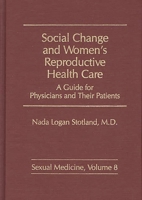 Social Change and Women's Reproductive Health Care: A Guide for Physicians and Their Patients (Sexual Medicine) 0275925706 Book Cover