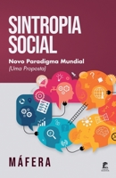 Sintropia Social - Novo Paradigma Mundial (Uma Proposta) 6500297598 Book Cover