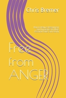 Free from ANGER: How to Reduce Resentment and Annoyance for More Personal Power and Clarity B083XX4W58 Book Cover