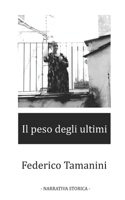 Il Peso degli Ultimi: Racconti storici su persone ignote e fondamentali (Italian Edition) B0CL8PRMK2 Book Cover