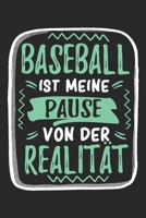 Baseball Ist Meine Pause Von Der Realit�t: Cooles Lustiges Baseball Notizbuch Notizheft Planer Tagebuch Journal - DIN A5 - 120 Blanko Seiten - Tolles Und Sch�nes Geschenk F�r Alle Baseballspieler, Bas 1671178262 Book Cover