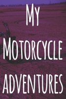 My Motorcycle Adventures: The perfect way to record your motorcyle trips! Ideal gift for anyone who loves to ride! 1693041456 Book Cover