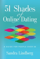 51 Shades of Online Dating: A Guide for People Over 50 0578631997 Book Cover
