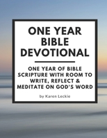 One Year Bible Devotional: One Year of Bible Scripture wtih room to Write, Reflect & Meditate on God's Word 1999563964 Book Cover