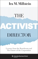 The Activist Director: Lessons from the Boardroom and the Future of the Corporation 0231181345 Book Cover