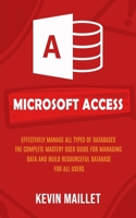 Microsoft Access: Effectively Manage All Types of Databases 1777597668 Book Cover
