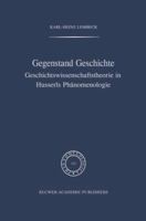 Gegenstand Geschichte: Geschichtswissenschaftstheorie in Husserls PH Nomenologie 9024736358 Book Cover