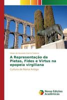 A Representacao Da Pietas, Fides E Virtus Na Epopeia Virgiliana 3639614194 Book Cover