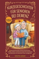 KURZEGESCHICHTEN FÜR SENIOREN BEI DEMENZ: 45 Herzerwärmende einfache Geschichten - Leichte Lektüre und Erinnerungen für Erwachsene und Menschen mit ... Geschenke für Senioren) (German Edition) B0DXCSV8J2 Book Cover