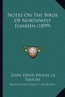 Notes On The Birds Of Northwest Fohkien 1120747813 Book Cover