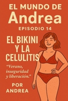 El bikini y la celulitis: Episodio 14 (El mundo de Andrea) (Spanish Edition) B0F4PWGLM7 Book Cover