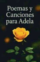 Poemas y Canciones Para Adela (1) (Spanish Edition) B0FNT4GXMV Book Cover