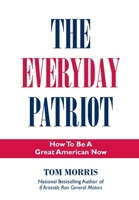 The Everyday Patriot: How to be a Great American Now 1737722712 Book Cover