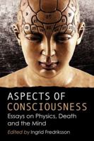 Aspects of Consciousness: Essays on Physics, Death and the Mind 078646495X Book Cover