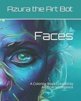 Faces: A Coloring Book Created by Artificial Intelligence B095GLNMZN Book Cover