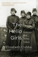 The Hello Girls: America's First Women Soldiers 0674971477 Book Cover