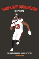 Tampa Bay Buccaneers Quiz Book: 500 Questions on the Pirates in Pewter 1739688384 Book Cover