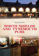 North Shields and Tynemouth Pubs 144569672X Book Cover