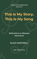 This Is My Story, This Is My Song: Reflections on Blessed Assurance (Songs of the Redeemed) B0H1GL5SBQ Book Cover