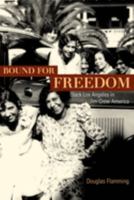 Bound for Freedom: Black Los Angeles in Jim Crow America (George Gund Foundation Imprint in African American Studies) 0520239199 Book Cover