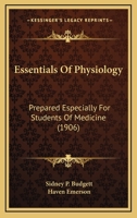Essentials of Physiology: Prepared Especially for Students of Medicine 1163971588 Book Cover