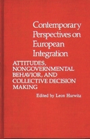 Contemporary Perspectives on European Integration: Attitudes, Nongovernmental Behavior, and Collective Decision Making 0313213577 Book Cover