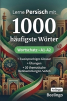 1000 Häufigste Wörter in Persisch für Anfänger: Persisch lernen mit Übungen, Beispielen & Glossar – Niveau A1-A2 (German Edition) B0H1BT6GTJ Book Cover