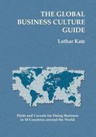 The Global Business Culture Guide: Hints and Caveats for Doing Business in 50 Countries around the World 1452876924 Book Cover