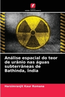Análise espacial do teor de urânio nas águas subterrâneas de Bathinda, Índia 620408738X Book Cover