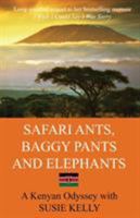 Safari Ants, Baggy Pants And Elephants: A Kenyan Odyssey 0995473579 Book Cover