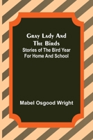 Gray Lady and the Birds: Stories of the Bird Year for Home and School 9356156484 Book Cover