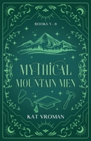 Mythical Mountain Men: Books 5-8 B0DWTVFMWC Book Cover