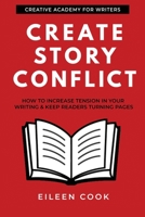 Create Story Conflict: How to increase tension in your writing & keep readers turning pages (Creative Academy Guides for Writers) 1777291909 Book Cover