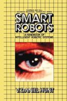 Smart Robots:A Handbook of Intelligent Robotic Systems (Advanced Industrial Technology) 041200531X Book Cover