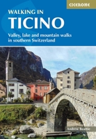 Walking in Ticino: Valley, Lake and Mountain Walks in Southern Switzerland 1786310600 Book Cover