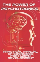 The power of psychotronics: A practical manual of exercises for human development B0DWJGVWLW Book Cover